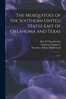 The Mosquitoes of the Southern United States East of Oklahoma and Texas: No.3 1016612613 Book Cover
