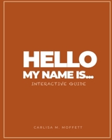 Hello My Name Is...: Interactive Guide B08SNMCLPC Book Cover