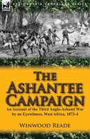 The Story of the Ashantee Campaign 0857069691 Book Cover