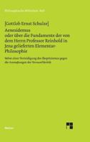 Aenesidemus, oder, Uber die Fundamente der von dem Herrn Professor Reinhold in Jena gelieferten Elementar-Philosophie: Nebst einer Verteidigung des Skeptizismus ... Vernunftkritik (Philosophische Bibl 101623807X Book Cover