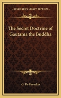 The Secret Doctrine Of Gautama The Buddha 1425468101 Book Cover