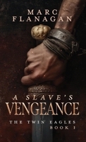 A Slave's Vengeance: The Twin Eagles, Book 1 1919410619 Book Cover