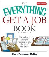 Everything Get a Job Book: The Tools and Strategies You Need to Land the Job of Your Dreams (Everything: School and Careers) 1598691597 Book Cover