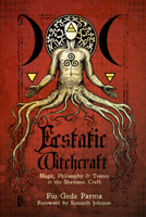 Ecstatic Witchcraft: Magic, Philosophy, & Trance in the Shamanic Craft 1959883275 Book Cover