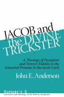 Jacob and the Divine Trickster: A Theology of Deception and Yhwh's Fidelity to the Ancestral Promise in the Jacob Cycle 1575062194 Book Cover