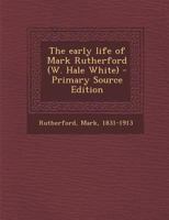 The Early Life of Mark Rutherford 150047195X Book Cover