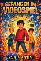 Gefangen in einem Videospiel: Ein Abenteuerroman Für Kinder Ab 9 Jahren (German Edition) 2256296970 Book Cover