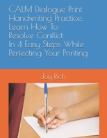 CALM Dialogue Print Handwriting Practice: Learn How To Resolve Conflict In 4 Easy Steps While Perfecting Your Printing B08PXK573P Book Cover