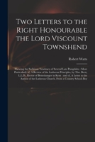 Two Letters to the Right Honourable the Lord Viscount Townshend: Shewing the Seditious Tendency of Several Late Pamphlets: More Particularly of, A Rev 1014398320 Book Cover