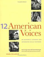 Twelve American Voices: An Authentic Listening and Integrated Skills Text 0300089600 Book Cover