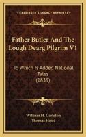 Father Butler And The Lough Dearg Pilgrim V1: To Which Is Added National Tales 1437071716 Book Cover