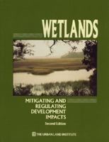 Wetlands: Mitigating and Regulating Development Impacts 0874207525 Book Cover