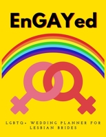 EnGAYed: LGBTQ+ Wedding Planner for Lesbian Brides | 150 Pages | 8.5x 11" 1659792843 Book Cover