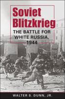 Soviet Blitzkrieg: The Battle for White Russia, 1944 1626379769 Book Cover