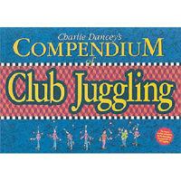 Charlie Dancey's Compendium of Club Juggling 1898591148 Book Cover