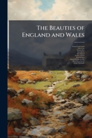 The Beauties of England and Wales: Or, Delineations, Topographical, Historical, and Descriptive, of Each County, Volume 12, part 3 1174082844 Book Cover