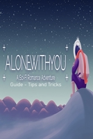 Alone With You Guide – Tips & Tricks: PlayStation 4 - Switch B09C389GZ6 Book Cover