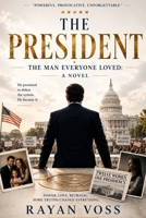 The President: The Man Everyone Loved: A Novel B0H7R92P8Y Book Cover