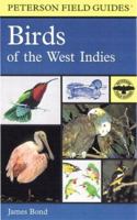 Birds of the West Indies A Guide to the Species of Birds That Inhabit the Great Antilles, Lesser Antilles and Bahama Islands 039567669X Book Cover