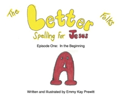 The Letter Folks Spelling for Jesus Episode Episode One: In The Beginning B0G41CCMQK Book Cover
