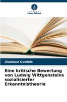 Eine kritische Bewertung von Ludwig Wittgensteins sozialisierter Erkenntnistheorie 6208687381 Book Cover