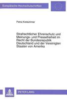 Strafrechtlicher Ehrenschutz Und Meinungs- Und Pressefreiheit Im Recht Der Bundesrepublik Deutschland Und Der Vereinigten Staaten Von Amerika: Eine Re 3631465386 Book Cover