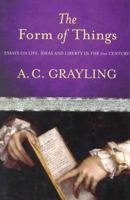 The Form of Things: Essays on Life, Ideas and Liberty in the 21st Century 0297851675 Book Cover