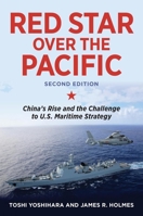 Red Star Over the Pacific: China's Rise and the Challenge to U.S. Maritime Strategy 1591149797 Book Cover