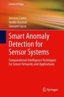 Smart Anomaly Detection for Sensor Systems: Computational Intelligence Techniques for Sensor Networks and Applications 3319001639 Book Cover
