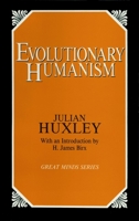 Evolutionary Humanism (Great Minds Series) 0879757787 Book Cover
