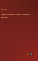 Le socialisme rationnel et le socialisme autoritaire 3368226746 Book Cover
