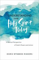 Understanding the Holy Spirit Today: A Biblical Perspective of God's Power and Action 1455571814 Book Cover