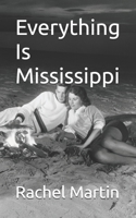 Everything Is Mississippi B08CM1XW8V Book Cover