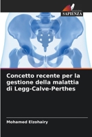 Concetto recente per la gestione della malattia di Legg-Calve-Perthes (Italian Edition) 6202483369 Book Cover