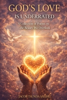 God's love is underrated: A Collection of Poems on the Beauty We Overlook B0H49WGQ1R Book Cover