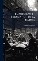 J.J. Rousseau, et l'Ã(c)ducation de la nature (French Edition) B0FJQVDNP6 Book Cover