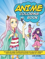 Anime Coloring Book: Fun Anime and Manga Coloring Book for Kids and Adults with Awesome Anime Characters, Cute Kawaii Characters, Japanese Art & More! 1952264200 Book Cover