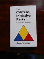 The Citizens Initiative Party: A Conservative Alternative 0991160908 Book Cover