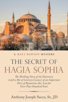 The Secret of Hagia Sophia: The Thrilling Story of the Discovery (With a Bit of Literary License) of an Important Piece of Byzantine Art, Lost for over Four Hundred Years 1973615428 Book Cover