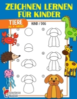 Zeichnen lernen für Kinder: Tiere einfach zeichnen lernen Schritt für Schritt - Das große Lernbuch für Kleinkinder, Kindergarten, Vorschulkinder - Für Mädchen und Jungen ab 4 Jahren B08TLG26PM Book Cover