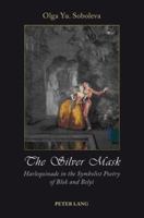 The Silver Mask: Harlequinade in the Symbolist Poetry of Blok and Belyi 3039107062 Book Cover
