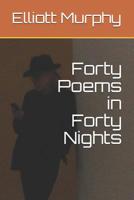 Forty Poems in Forty Nights 1530179084 Book Cover