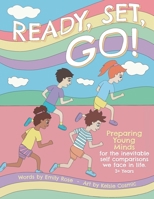 Ready, Set, Go! 3+ Years: Preparing young minds for the inevitable self comparisons we face in life. B08XTHYWP3 Book Cover