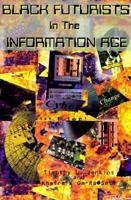 Black Futurists in the Information Age: Vision of a 21st Century Technological Renaissance 0963564560 Book Cover