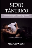 Sexo T�ntrico: O guia definitivo sobre t�cnicas t�ntricas para reacender sua vida sexual B0BF31V4MC Book Cover