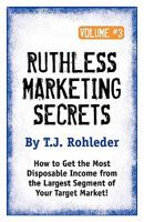 Ruthless Marketing Secrets, Vol. 3 1933356510 Book Cover