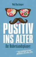 Positiv ins Alter: Ihr Ruhestandsplaner 3735718531 Book Cover