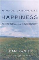 Happiness: A Guide to a Good Life Aristotle for the New Century 1559706449 Book Cover