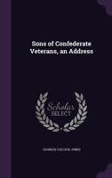 Sons of Confederate Veterans, an Address 1022729772 Book Cover