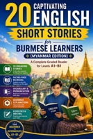 20 Captivating English Short Stories for Burmese Learners (Myanmar Edition): A Complete Graded Reader for Beginners to Intermediate (A1–B1) with Parallel Burmese Translation B0GXGQ2HY8 Book Cover